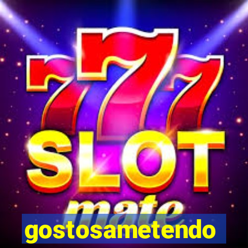 gostosametendo