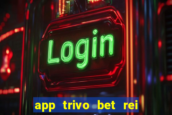 app trivo bet rei do bicho