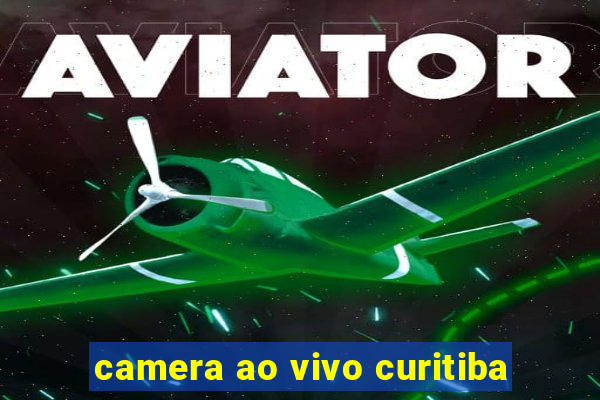 camera ao vivo curitiba