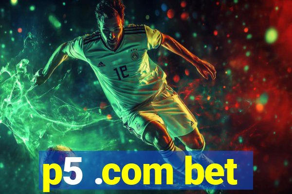 p5 .com bet