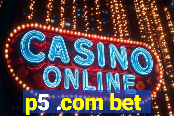 p5 .com bet
