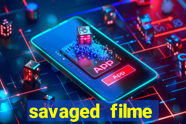 savaged filme completo dublado