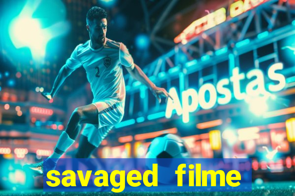 savaged filme completo dublado