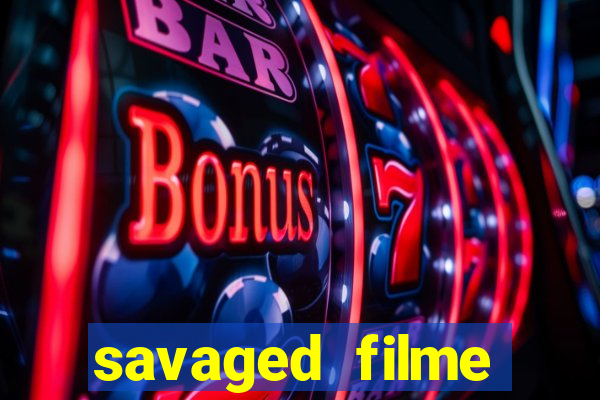 savaged filme completo dublado