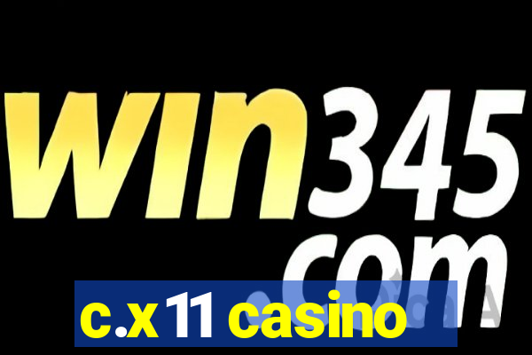 c.x11 casino