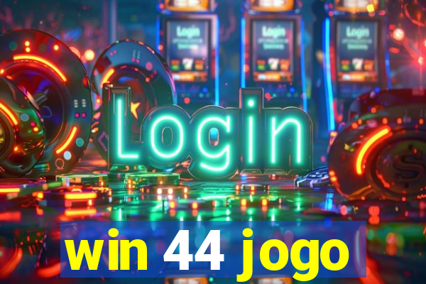 win 44 jogo