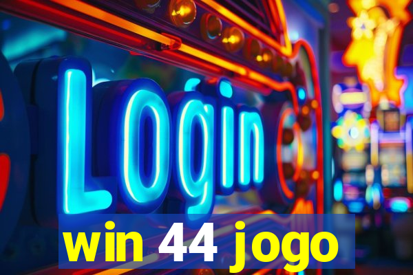 win 44 jogo