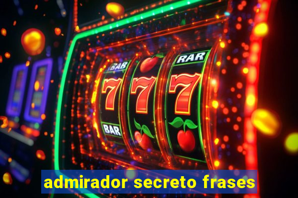 admirador secreto frases
