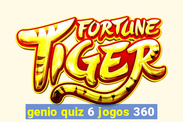 genio quiz 6 jogos 360