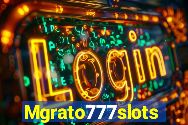 Mgrato777slots
