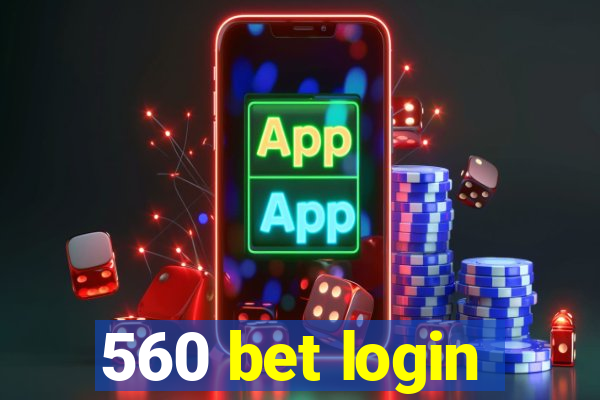 560 bet login