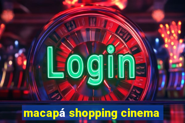 macapá shopping cinema
