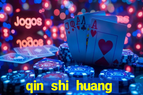 qin shi huang esposa qin shi huang quem foi