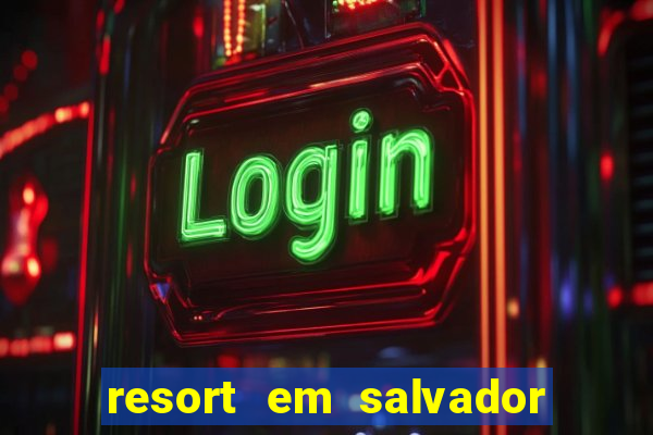resort em salvador all inclusive