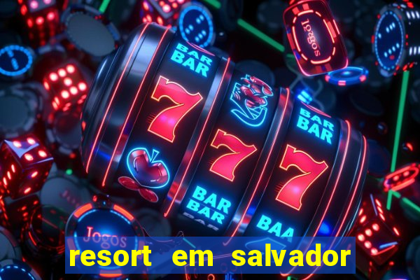 resort em salvador all inclusive