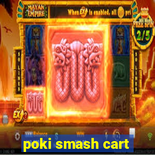 poki smash cart