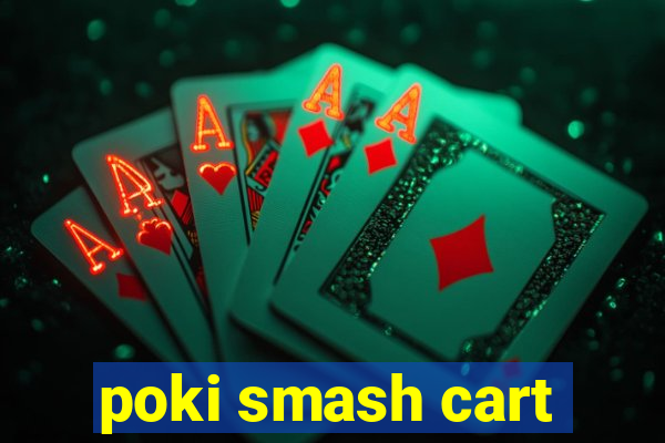 poki smash cart