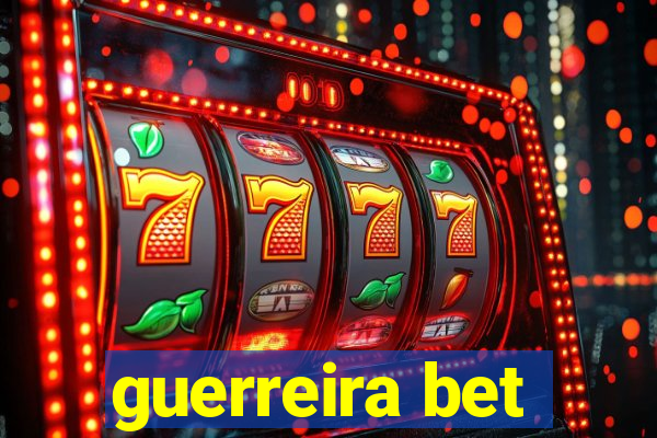 guerreira bet