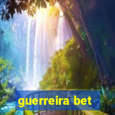 guerreira bet