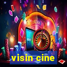 visin cine