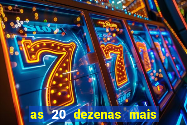 as 20 dezenas mais atrasadas da federal