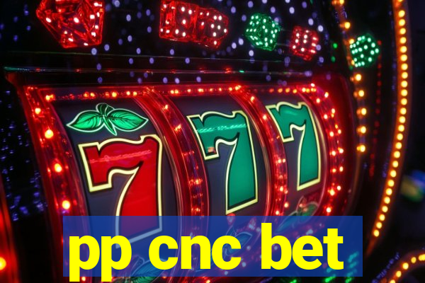 pp cnc bet