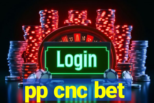 pp cnc bet