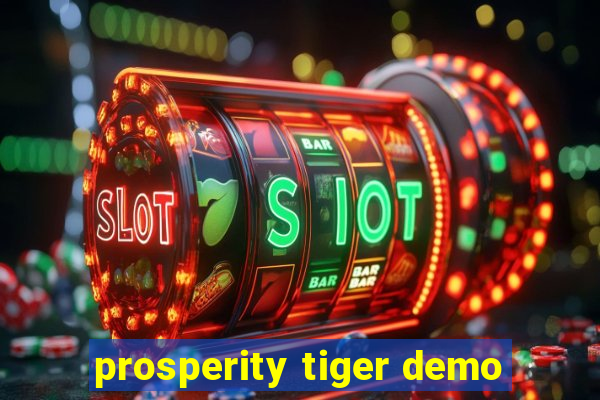 prosperity tiger demo