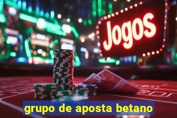 grupo de aposta betano