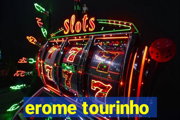 erome tourinho
