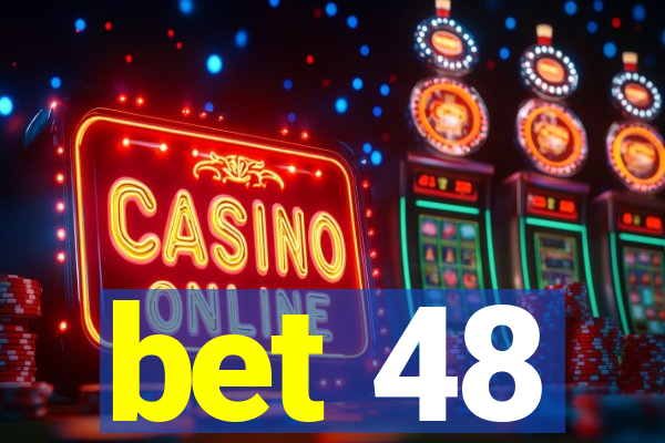 bet 48