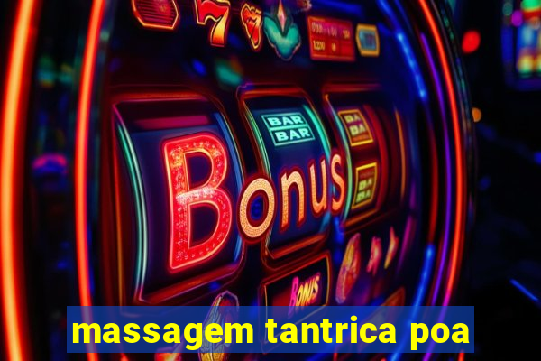 massagem tantrica poa
