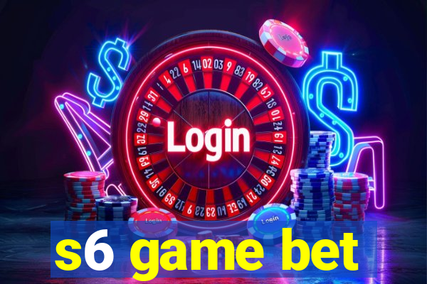 s6 game bet