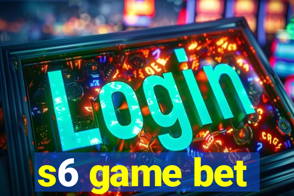 s6 game bet