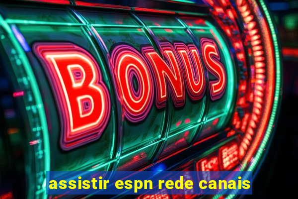 assistir espn rede canais