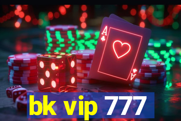 bk vip 777