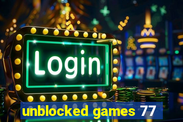 unblocked games 77