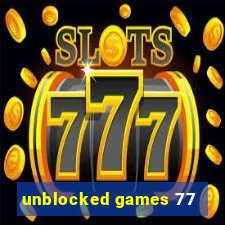 unblocked games 77