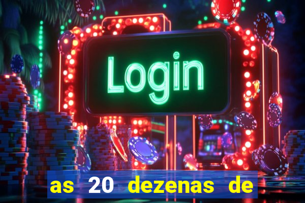 as 20 dezenas de ouro da dupla sena
