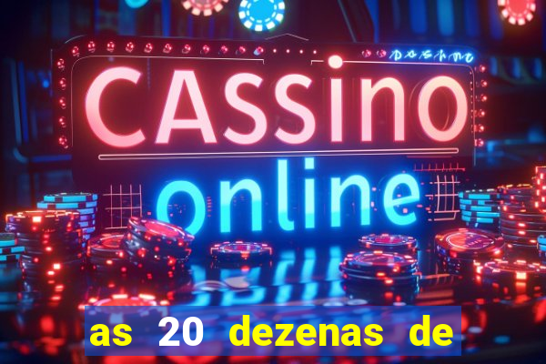 as 20 dezenas de ouro da dupla sena