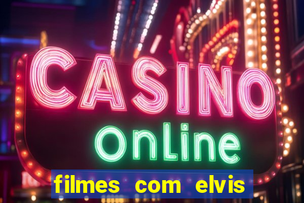 filmes com elvis presley dublado