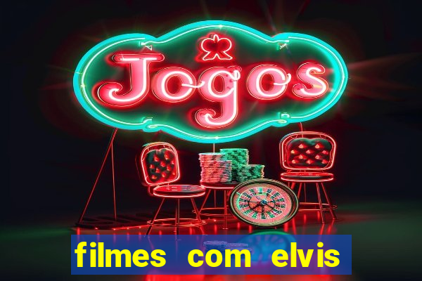 filmes com elvis presley dublado