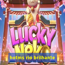 hotms rio brilhante