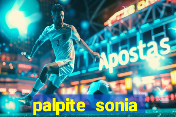 palpite sonia santos hoje