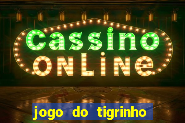 jogo do tigrinho ta pagando