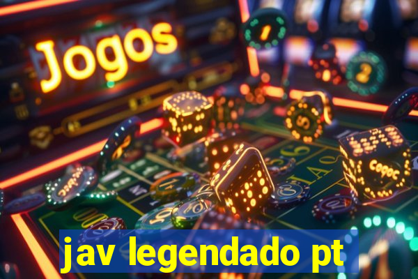 jav legendado pt