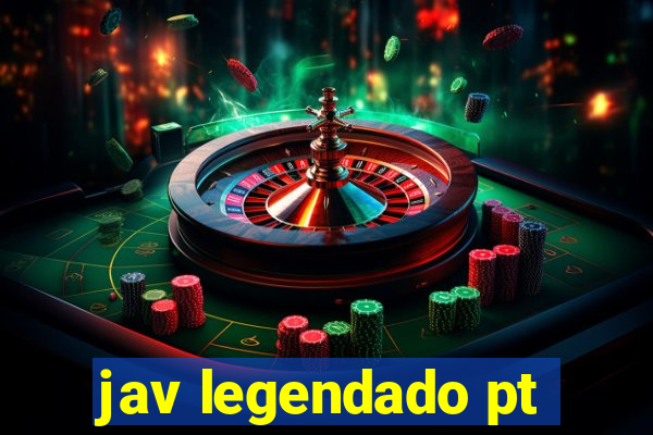 jav legendado pt