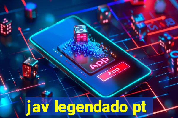 jav legendado pt