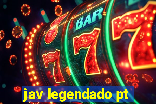 jav legendado pt