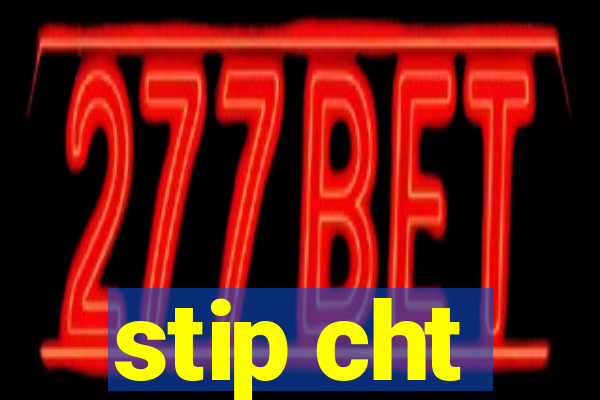 stip cht